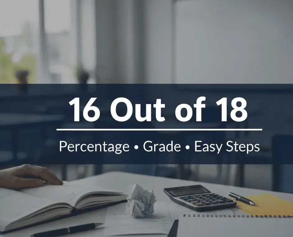 16 out of 18 percentage and grade explained with easy steps